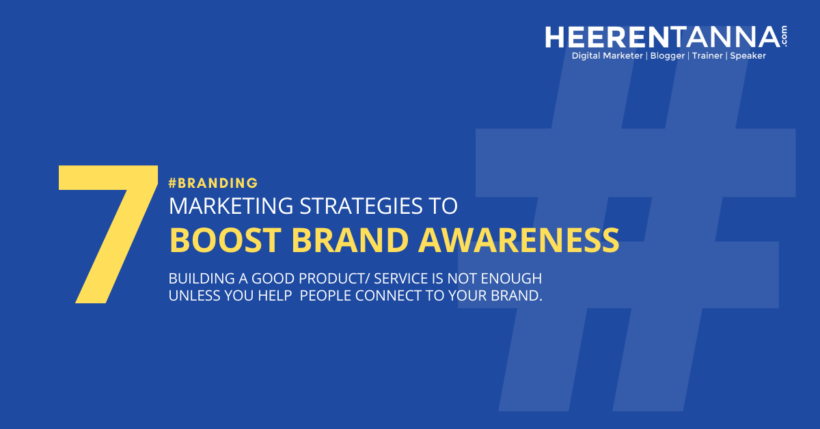 7 Marketing Strategies To Boost Brand Awareness