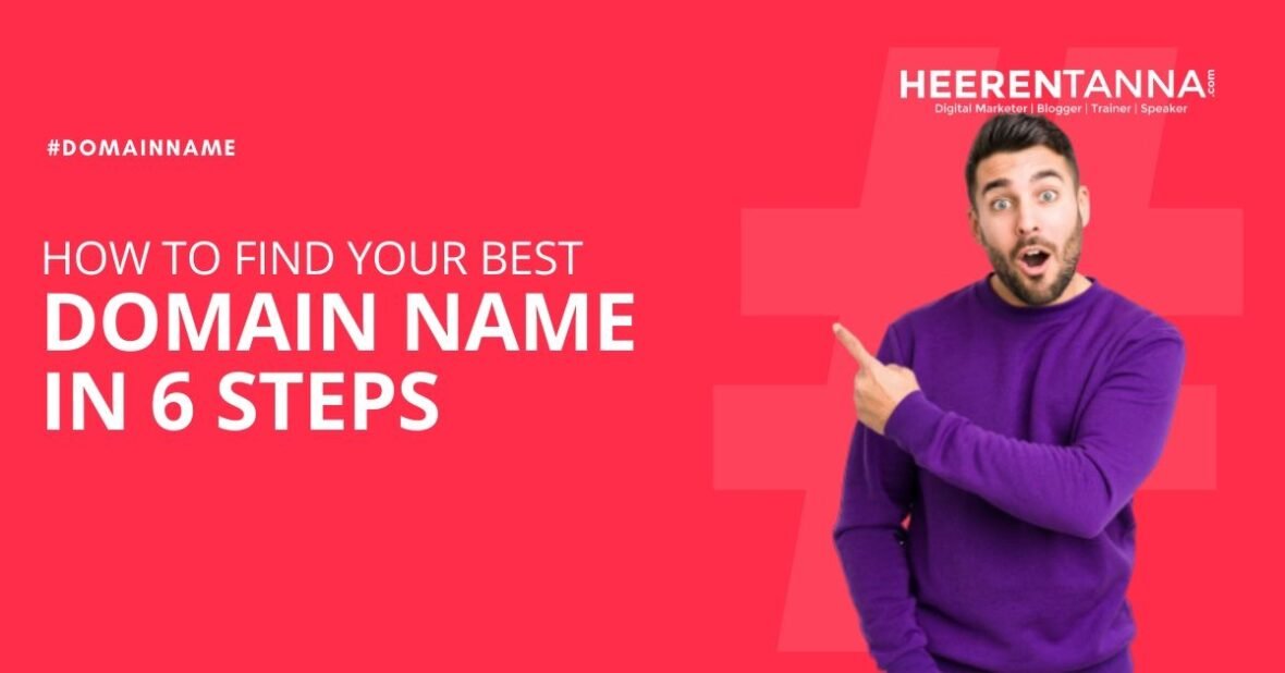 How To Find Your Best Domain Name In 6 Simple Steps